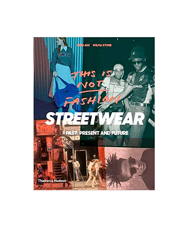 This-is-Not-Fashion-Streetwear-Past,-Present-and-Future This-is-Not-Fashion-Streetwear-Past,-Present-and-Future